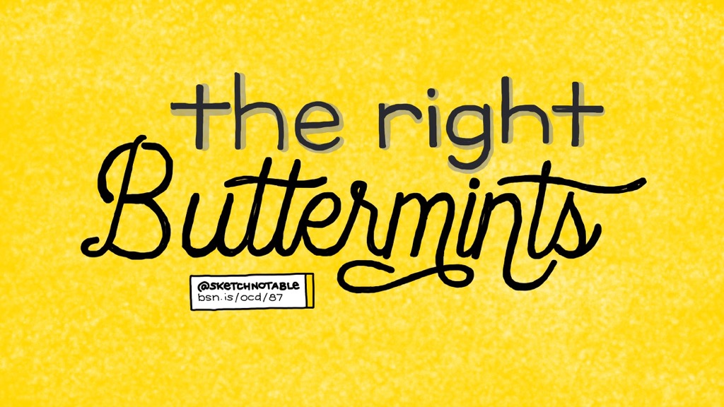 #87: The right buttermints
